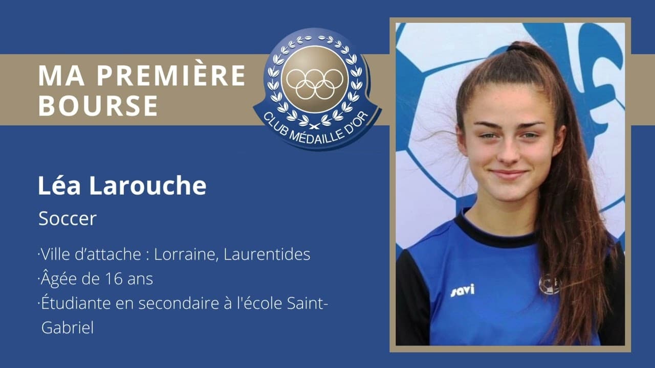 Profile of Léa Larouche, a 16-year-old soccer player from Lorraine, with details about her schooling and sports achievement.